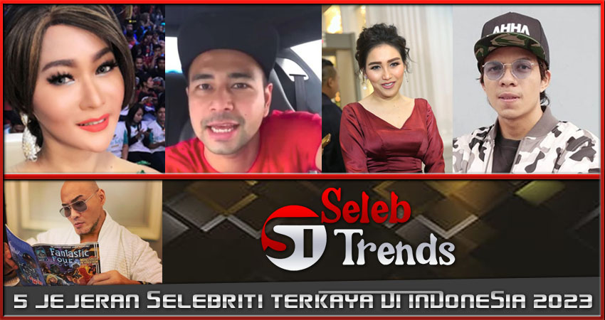 5 Jajaran Selebriti Terkaya Di Indonesia 2023