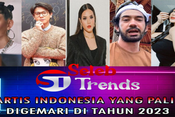 5 Artis Indonesia Yang Paling Digemari Di Tahun 2023