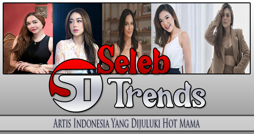 Artis Indonesia Yang Dijuluki Hot Mama