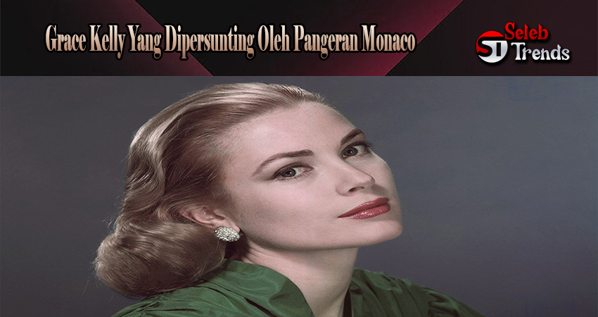 Grace Kelly Yang Dipersunting Oleh Pangeran Monaco