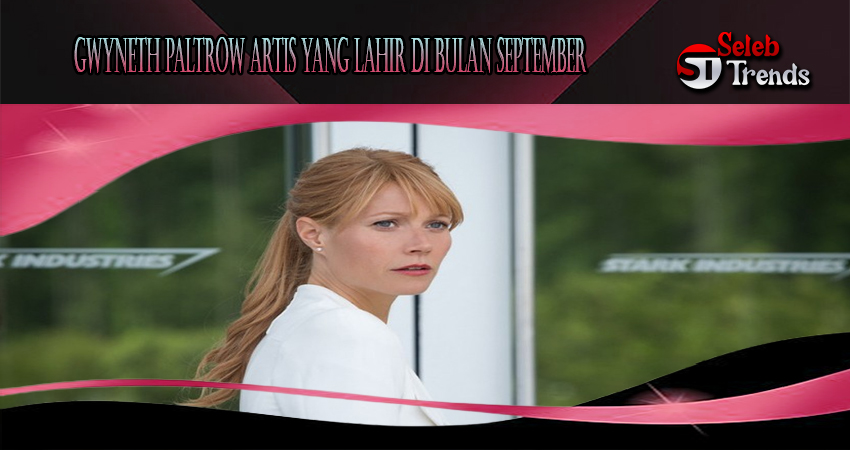 Gwyneth Paltrow Artis Yang Lahir Di Bulan September