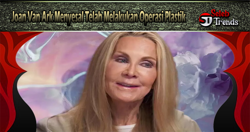 Joan Van Ark Menyesal Telah Melakukan Operasi Plastik