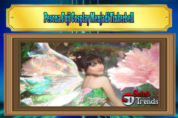 Pesona Fuji Cosplay Menjadi Tinkerbell