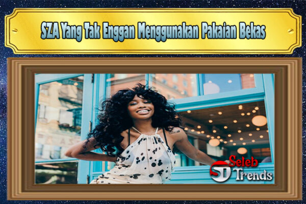 SZA Yang Tak Enggan Menggunakan Pakaian Bekas