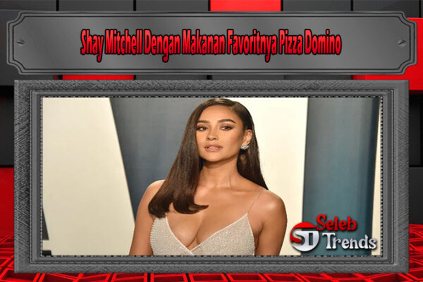 Shay Mitchell Dengan Makanan Favoritnya Pizza Domino