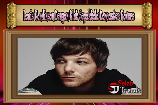 Louis Tomlinson Dengan Klub Sepakbola Doncaster Rovers