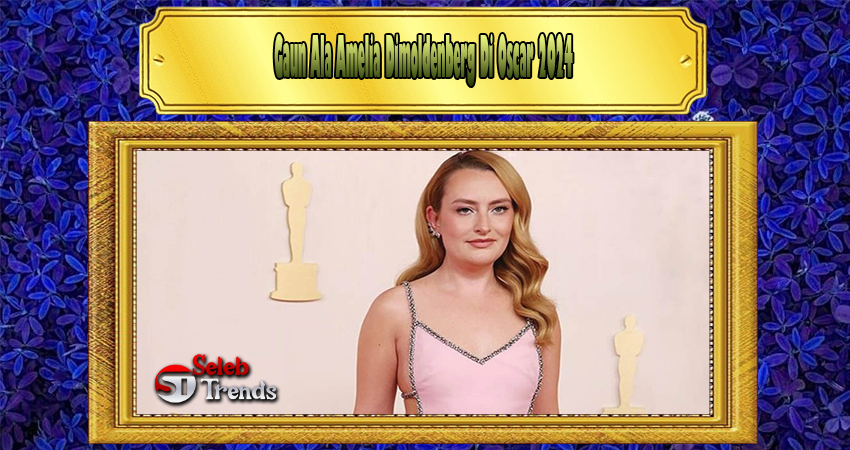 Gaun Ala Amelia Dimoldenberg Di Oscar 2024