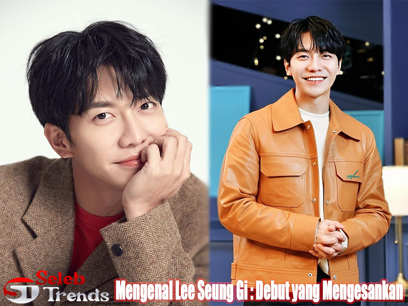Mengenal Lee Seung Gi : Debut yang Mengesankan