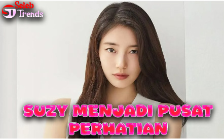 Suzy Menjadi Pusat Perhatian Suzy Menjadi Pusat Perhatian